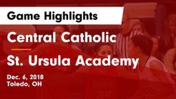 Central Catholic  vs St. Ursula Academy Game Highlights - Dec. 6, 2018