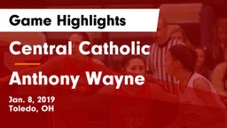Central Catholic  vs Anthony Wayne  Game Highlights - Jan. 8, 2019