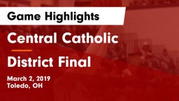 Central Catholic  vs District Final Game Highlights - March 2, 2019