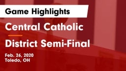 Central Catholic  vs District Semi-Final Game Highlights - Feb. 26, 2020
