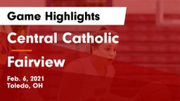 Central Catholic  vs Fairview  Game Highlights - Feb. 6, 2021