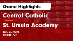 Central Catholic  vs St. Ursula Academy  Game Highlights - Jan. 26, 2023