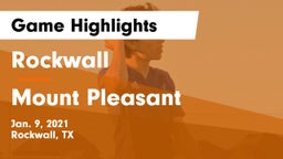 Rockwall  vs Mount Pleasant  Game Highlights - Jan. 9, 2021