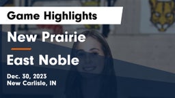 New Prairie  vs East Noble  Game Highlights - Dec. 30, 2023