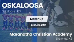 Matchup: OSKALOOSA HIGH vs. Maranatha Christian Academy 2017