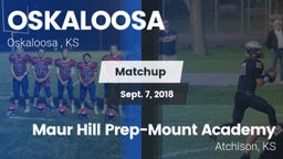 Matchup: OSKALOOSA HIGH vs. Maur Hill Prep-Mount Academy  2018