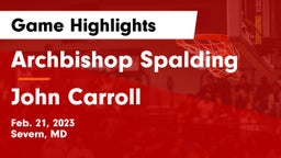 Archbishop Spalding  vs John Carroll  Game Highlights - Feb. 21, 2023
