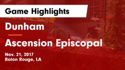 Dunham  vs Ascension Episcopal  Game Highlights - Nov. 21, 2017