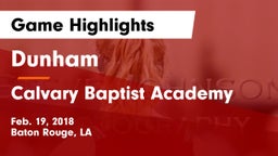 Dunham  vs Calvary Baptist Academy Game Highlights - Feb. 19, 2018