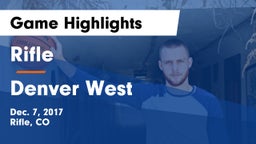Rifle  vs Denver West  Game Highlights - Dec. 7, 2017