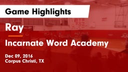 Ray  vs Incarnate Word Academy  Game Highlights - Dec 09, 2016