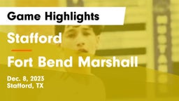 Stafford  vs Fort Bend Marshall  Game Highlights - Dec. 8, 2023