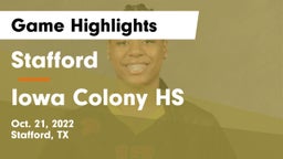 Stafford  vs Iowa Colony HS Game Highlights - Oct. 21, 2022