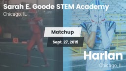 Matchup: Sarah E. Goode STEM  vs. Harlan  2019