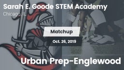 Matchup: Sarah E. Goode STEM  vs. Urban Prep-Englewood 2019