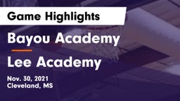 Bayou Academy  vs Lee Academy  Game Highlights - Nov. 30, 2021