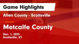 Allen County - Scottsville  vs Metcalfe County  Game Highlights - Dec. 1, 2023