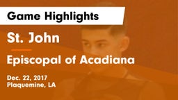 St. John  vs Episcopal of Acadiana  Game Highlights - Dec. 22, 2017