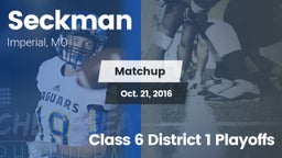 Matchup: Seckman  vs. Class 6 District 1 Playoffs 2016