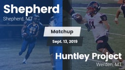 Matchup: Shepherd  vs. Huntley Project  2019