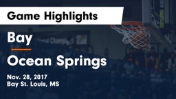Bay  vs Ocean Springs Game Highlights - Nov. 28, 2017