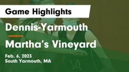 Dennis-Yarmouth  vs Martha’s Vineyard  Game Highlights - Feb. 6, 2023