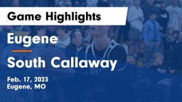 Eugene  vs South Callaway  Game Highlights - Feb. 17, 2023