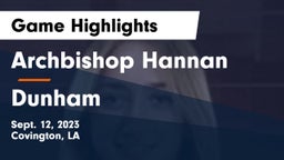 Archbishop Hannan  vs Dunham  Game Highlights - Sept. 12, 2023