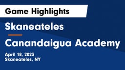 Skaneateles  vs Canandaigua Academy  Game Highlights - April 18, 2023