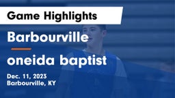 Barbourville  vs oneida baptist  Game Highlights - Dec. 11, 2023