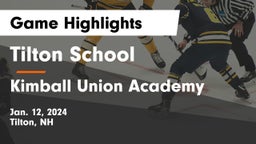 Tilton School vs Kimball Union Academy Game Highlights - Jan. 12, 2024