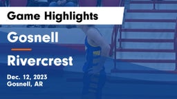 Gosnell  vs Rivercrest  Game Highlights - Dec. 12, 2023