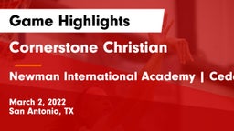 Cornerstone Christian  vs Newman International Academy  Cedar Hill Game Highlights - March 2, 2022
