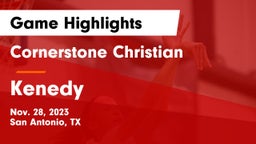 Cornerstone Christian  vs Kenedy  Game Highlights - Nov. 28, 2023