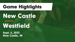 New Castle  vs Westfield  Game Highlights - Sept. 6, 2023