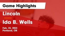 Lincoln  vs Ida B. Wells  Game Highlights - Feb. 23, 2024