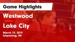 Westwood  vs Lake City Game Highlights - March 19, 2019