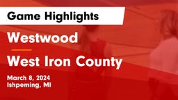 Westwood  vs West Iron County  Game Highlights - March 8, 2024