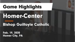 Homer-Center  vs Bishop Guilfoyle Catholic  Game Highlights - Feb. 19, 2020