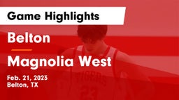 Belton  vs Magnolia West  Game Highlights - Feb. 21, 2023