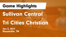 Sullivan Central  vs Tri Cities Christian Game Highlights - Jan 3, 2017