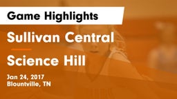 Sullivan Central  vs Science Hill  Game Highlights - Jan 24, 2017