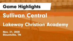 Sullivan Central  vs Lakeway Christian Academy Game Highlights - Nov. 21, 2020