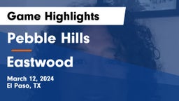 Pebble Hills  vs Eastwood  Game Highlights - March 12, 2024