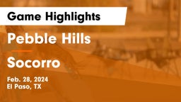 Pebble Hills  vs Socorro  Game Highlights - Feb. 28, 2024