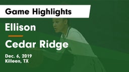 Ellison  vs Cedar Ridge  Game Highlights - Dec. 6, 2019