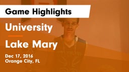 University  vs Lake Mary  Game Highlights - Dec 17, 2016