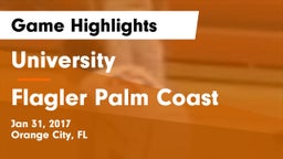 University  vs Flagler Palm Coast Game Highlights - Jan 31, 2017