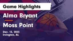 Alma Bryant  vs Moss Point  Game Highlights - Dec. 13, 2023