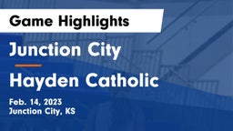 Junction City  vs Hayden Catholic  Game Highlights - Feb. 14, 2023
